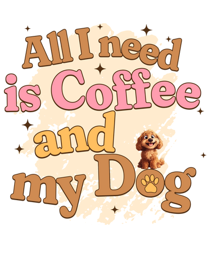 Dog Mum T-shirt - "All I need is coffee and my dog"